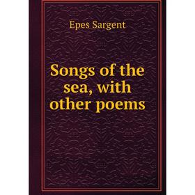 

Книга Songs of the sea, with other poems