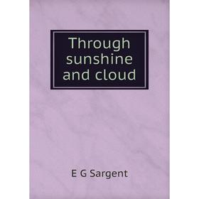 

Книга Through sunshine and cloud