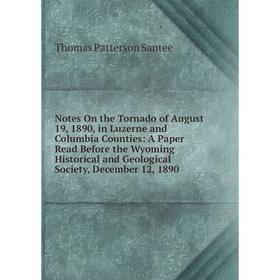

Книга Notes On the Tornado of August 19, 1890, in Luzerne and Columbia Counties: A Paper Read Before the Wyoming Historical and Geological Society, De