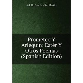 

Книга Prometeo Y Arlequín: Estér Y Otros Poemas (Spanish Edition)