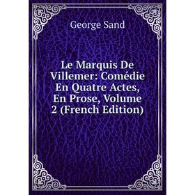 

Книга Le Marquis De Villemer: Comédie En Quatre Actes, En Prose, Volume 2
