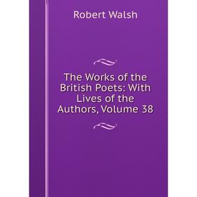 

Книга The Works of the British Poets: With Lives of the Authors, Volume 38