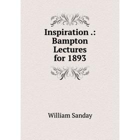 

Книга Inspiration.: Bampton Lectures for 1893