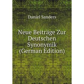 

Книга Neue Beiträge Zur Deutschen Synonymik