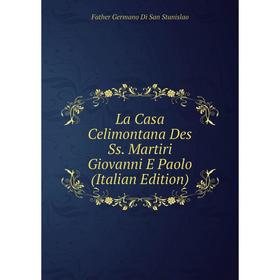 

Книга La Casa Celimontana Des Ss. Martiri Giovanni E Paolo