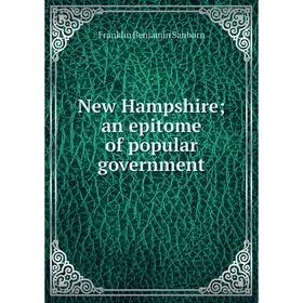 

Книга New Hampshire; an epi Tome of popular government