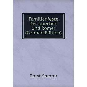 

Книга Familienfeste Der Griechen Und Römer (German Edition)