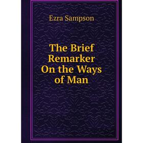 

Книга The Brief Remarker On the Ways of Man