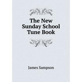 

Книга The New Sunday School Tune Book