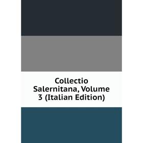 

Книга Collectio Salernitana, Volume 3 (Italian Edition)