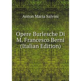 

Книга Opere Burlesche Di M Francesco Berni
