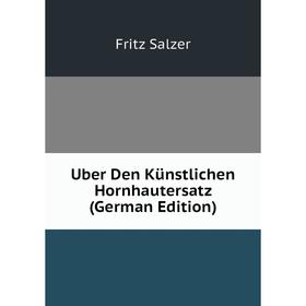 

Книга Uber Den Künstlichen Hornhautersatz (German Edition)