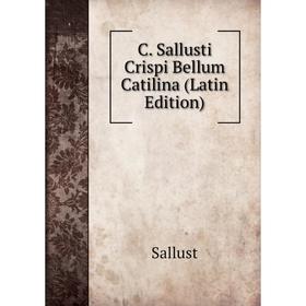 

Книга C. Sallusti Crispi Bellum Catilina (Latin Edition)
