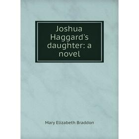 

Книга Joshua Haggard's daughter: a novel
