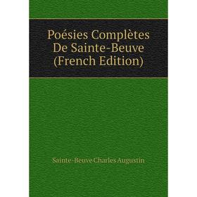 

Книга Poésies Complètes De Sainte-Beuve (French Edition)