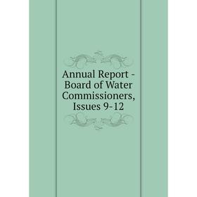 

Книга Annual Report - Board of Water Commissioners, Issues 9-12