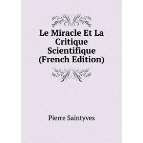 

Книга Le Miracle Et La Critique Scientifique
