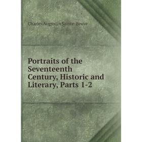 

Книга Portraits of the Seventeenth Century, Historic and Literary, Parts 1-2