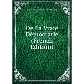 

Книга De La Vraie Démocratie (French Edition)