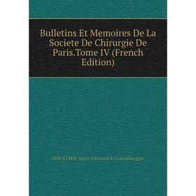 

Книга Bulletins Et Memoires De La Societe De Chirurgie De Paris.Tome IV (French Edition)