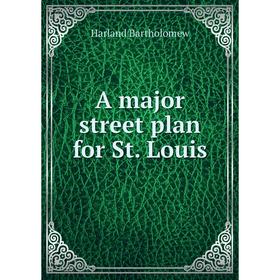 

Книга A major street plan for St. Louis