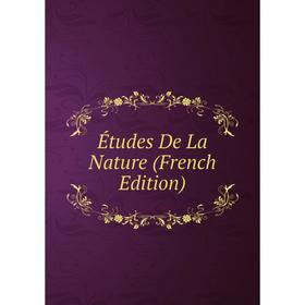 

Книга Études De La Nature (French Edition)