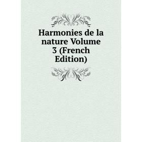 

Книга Harmonies de la nature Volume 3 (French Edition)