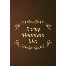 

Книга Rocky Mountain life