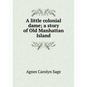 

Книга A little colonial dame; a story of Old Manhattan Island