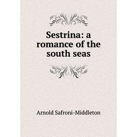 

Книга Sestrina: a romance of the south seas