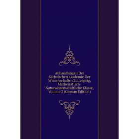 

Книга Abhandlungen Der Sächsischen Akademie Der Wissenschaften Zu Leipzig, Mathematisch-Naturwissenschaftliche Klasse, Volume 2 (German Edition)