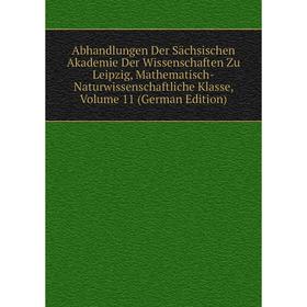 

Книга Abhandlungen Der Sächsischen Akademie Der Wissenschaften Zu Leipzig, Mathematisch-Naturwissenschaftliche Klasse, Volume 11 (German Edition)