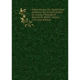 

Книга Abhandlungen Der Sächsischen Akademie Der Wissenschaften Zu Leipzig, Philologisch-Historische Klasse, Volume 1 (German Edition)