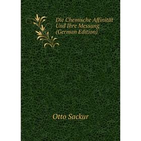 

Книга Die Chemische Affinität Und Ihre Messung (German Edition)