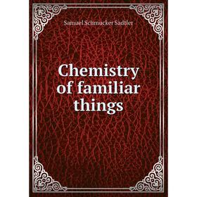 

Книга Chemistry of familiar things