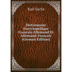 

Книга Dictionnaire Encyclopedique Francais-Allemand Et Allemand-Francais (German Edition)