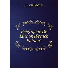 

Книга Epigraphie De Luchon (French Edition)