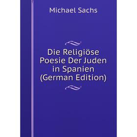 

Книга Die Religiöse Poesie Der Juden in Spanien (German Edition)