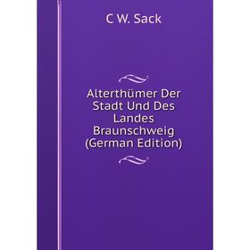 

Книга Alterthümer Der Stadt Und Des Landes Braunschweig (German Edition)