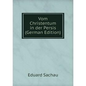 

Книга Vom Christentum in der Persis (German Edition)