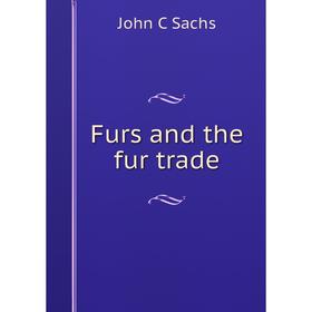 

Книга Furs and the fur trade