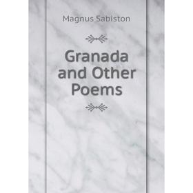 

Книга Granada and Other Poems