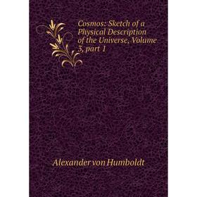

Книга Cosmos: Sketch of a Physical Description of the Universe, Volume 3, part 1