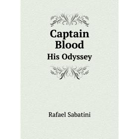

Книга Captain BloodHis Odyssey