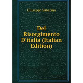 

Книга Del Risorgimento D'italia (Italian Edition)