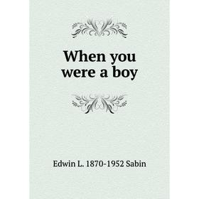 

Книга When you were a boy