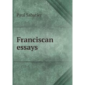 

Книга Franciscan essays