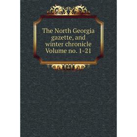 

Книга The North Georgia gazette, and winter chronicle Volume no. 1-21