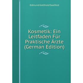 

Книга Kosmetik: Ein Leitfaden Für Praktische Ärz te