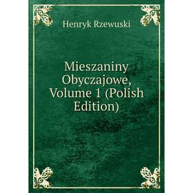 

Книга Mieszaniny Obyczajowe, Volume 1 (Polish Edition)